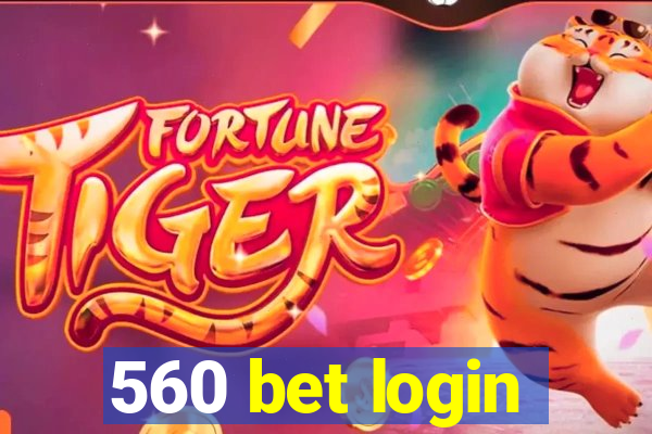 560 bet login